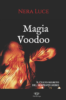 Magia Voodoo : Il Culto segreto del Serpente Nero : 1 by Luce - Paperback