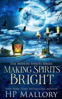 Making Spirits Bright : A Paranormal Women's Fiction Novel : 9 by H P Mallory - Paperback