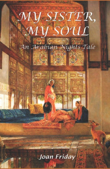 My Sister, My Soul : An Arabian Nights Tale by Joan Friday - Paperback