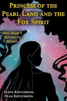 Princess of the Pearl Land and the Fox Spirit. Mini Book 4 Return to Miyako : 4 by Olga Kryuchkova - Paperback