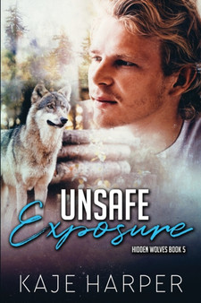 Unsafe Exposure by Kaje Harper - Paperback