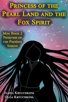 Princess of the Pearl Land and the Fox Spirit. Mini Book 2 Priestess of the Phoenix Shrine : 2 by Olga Kryuchkova - Paperback