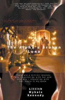 The Alpha's Broken Luna by Lillith Mykals Kennedy - Paperback