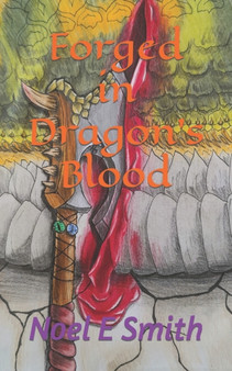Forged in Dragon's Blood by Noel E Smith - Paperback