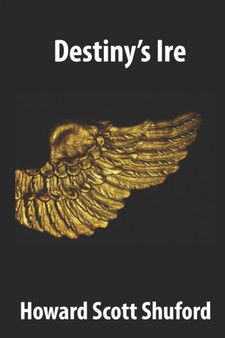 Destiny's Ire by Howard Scott Shuford - Paperback