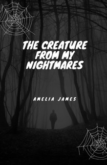 The Creature from My Nightmares by Amelia James - Paperback
