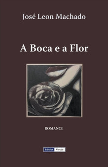 A Boca e a Flor by Jose Leon Machado - Paperback