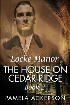 The House on Cedar Ridge : Locke Manor Book 2 : 2 by Pamela Ackerson - Paperback