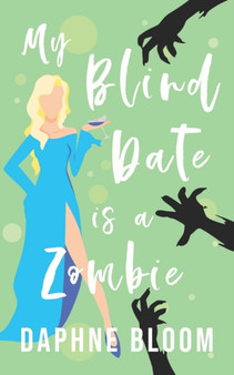 My Blind Date is a Zombie : A Paranormal Romance : 4 by Daphne Bloom - Paperback