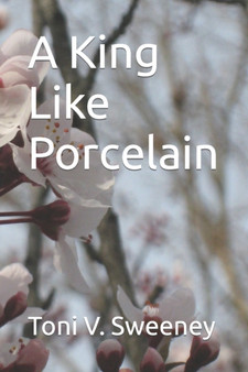 A King Like Porcelain : 3 by Toni V Sweeney - Paperback