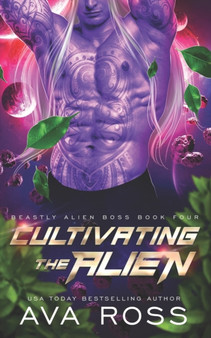 Cultivating the Alien : A fated mate alien romance : 4 by Ava Ross - Paperback