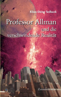 Professor Allman Und Die Verschwindende Realit T by Klaus-Dieter Sedlacek - Paperback