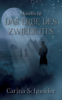 Das Erbe des Zwielichts : Mondlicht by Carina Schneider - Paperback