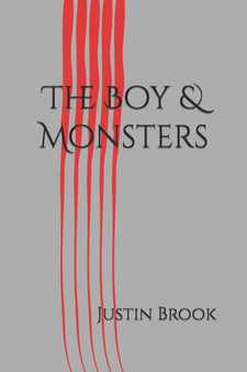 The Boy & Monsters : 1 by Justin Brook - Paperback