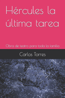 Hercules la ultima tarea : Obra de teatro para toda la familia : 1 by Carlos Torres - Paperback