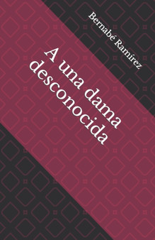 A una dama desconocida by Bernabe Ramirez - Paperback
