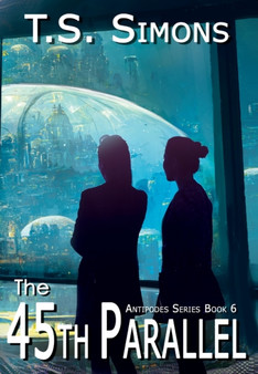 The 45th Parallel : 1 by T S Simons - Hardback