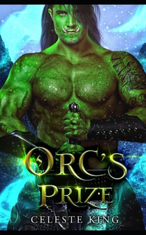 Orc's Prize : 3 by Celeste King - Paperback