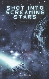 Shot Into Screaming Stars : 1 by Jana Harper - Paperback