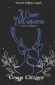 Il Cuore Dell'Universo : Voce Di Elementi : 2 by Nicolo Emrys Loreti - Paperback