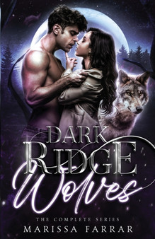 The Dark Ridge Wolves : The Complete Series by Marissa Farrar - Paperback