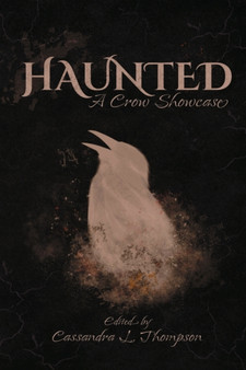 Haunted : A Crow Showcase by Cassandra L Thompson - Paperback