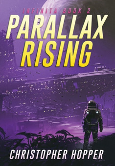 Parallax Rising (Infinita Book 2) by Christopher Hopper - Hardback