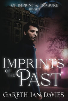 Imprints of the Past : 1 by Gareth Ian Davies - Hardback