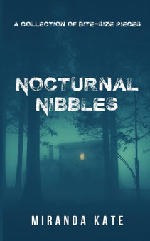 Nocturnal Nibbles : An anthology of short, dark horror tales by Miranda Kate - Paperback