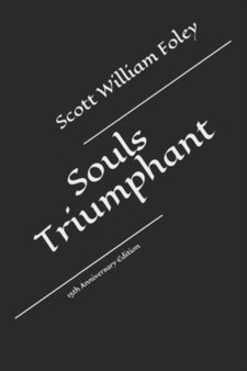 Souls Triumphant : 15th Anniversary Edition by Scott William Foley - Paperback