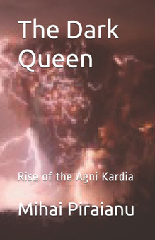 The Dark Queen : Rise of The Agni Kardia by Fabian Piraianu - Paperback
