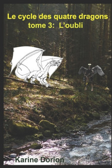 Le cycle des quatre dragons 3 : l'oubli : 3 by Karine Dorion - Paperback