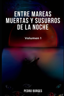 Entre mareas muertas y susurros de la noche : 1 by Pedro Borges - Paperback