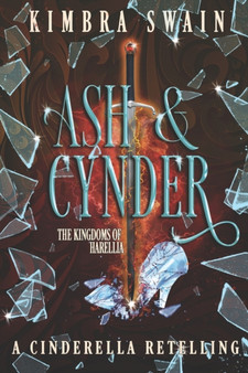 Ash & Cynder : A Cinderella Retelling by Kimbra Swain - Paperback