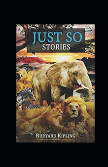 Just so Stories Annotated by Rudyard Kipling - Paperback