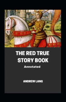 The Red True Story Book Annotated by Andrew Lang - Paperback