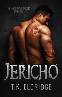 Jericho : The Hybrid Chronicles #1 : 1 by T K Eldridge - Paperback