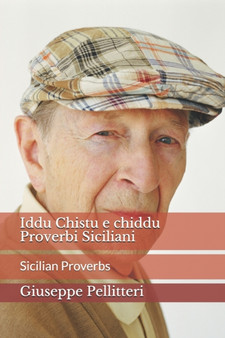 Iddu Chistu e chiddu Proverbi Siciliani - : Sicilian Proverbs by Giuseppe Pellitteri - Paperback