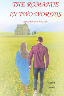 The Romance in Two Worlds : Reincarnation Love Story by Leslie James - Paperback