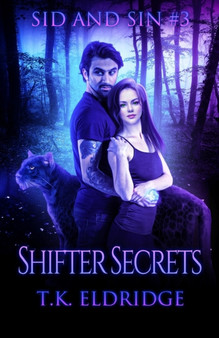 Shifter Secrets (Sid & Sin #3) : 3 by T K Eldridge - Paperback