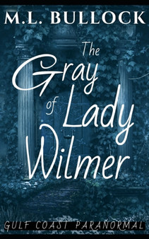 The Gray Lady of Wilmer : 15 by M L Bullock - Paperback