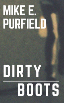 Dirty Boots by Mike Purfield - Paperback