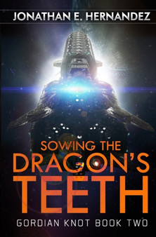 Sowing the Dragon's Teeth : A Military Sci-Fi Series : 2 by Jonathan Hernandez - Paperback