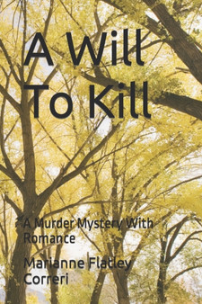 A Will To Kill : A Murder Mystery With Romance