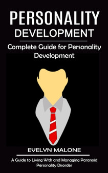 Personality Development : Complete Guide for Personality Development (A Guide to Living With and Managing Paranoid Personality Disorder)