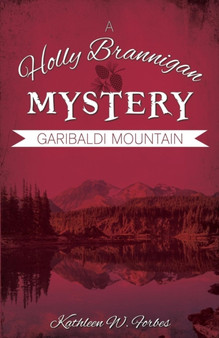 Garibaldi Mountain : A Holly Brannigan Mystery Book 3
