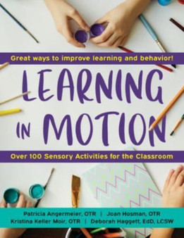 Learning in Motion : 101+ Sensory Activities for the Classroom