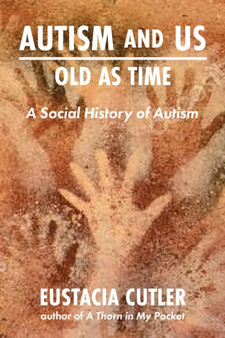 Autism and Us: Old as Time : A Social History of Autism