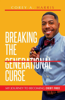 Breaking the Generational Curse : My Journey to Becoming Debt Free
