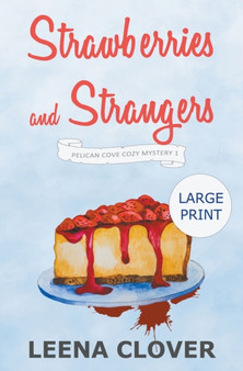 Strawberries and Strangers LARGE PRINT : A Cozy Murder Mystery